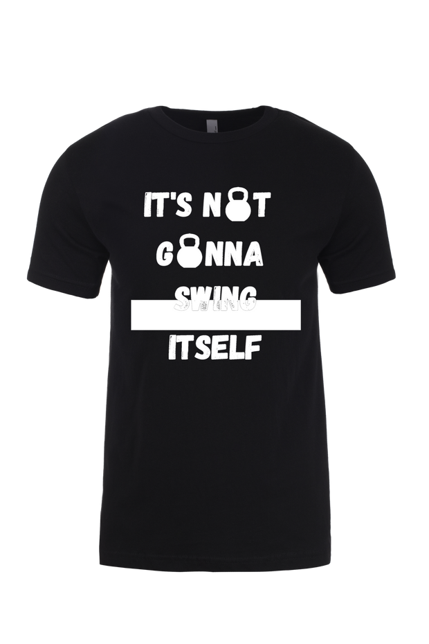 Unisex T-Shirt Its Not Gonna Swing It Self