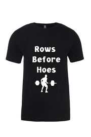 Unisex T-Shirt Rows Before Hoes