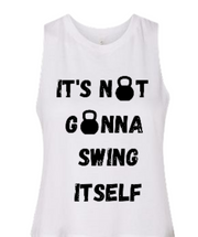 Women's Muscle Racerback Crop Its Not Gonna Swing It Self