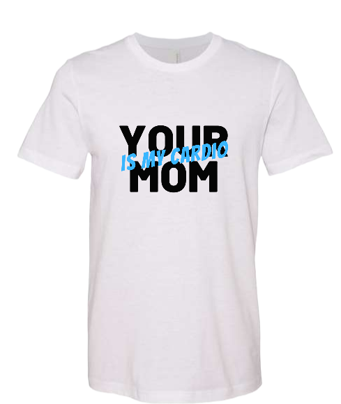 Unisex T-Shirt Your Mom