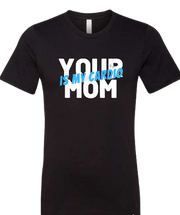 Unisex T-Shirt Your Mom