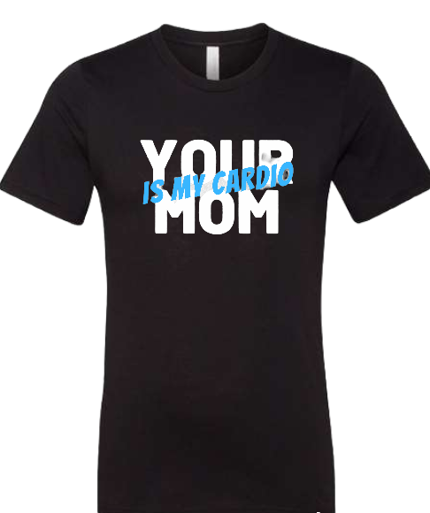 Unisex T-Shirt Your Mom