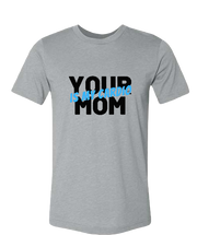 Unisex T-Shirt Your Mom