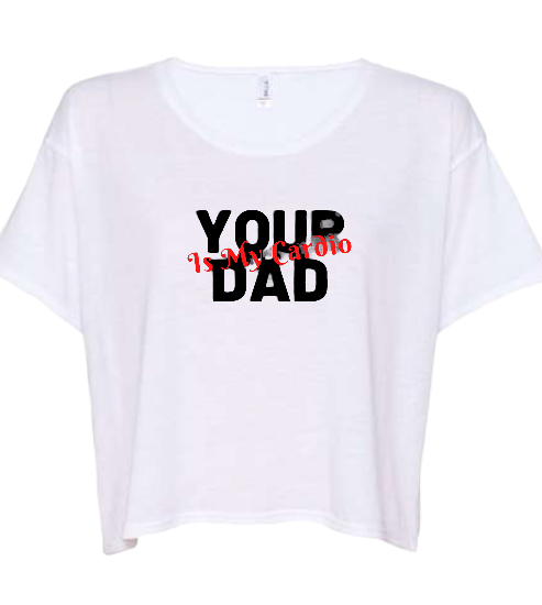 Women's Crop Your Dad