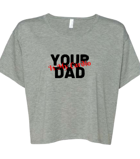 Women's Crop Your Dad