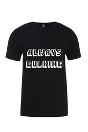 Unisex T-Shirt Always Bulking