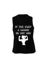 Women's Muscle Racerback Crop If You Want Barbie Go Buy One