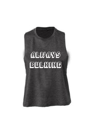 Women's Muscle Racerback Crop Always Bulking