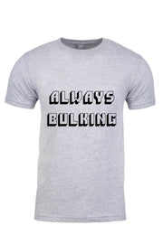 Unisex T-Shirt Always Bulking