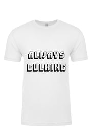 Unisex T-Shirt Always Bulking